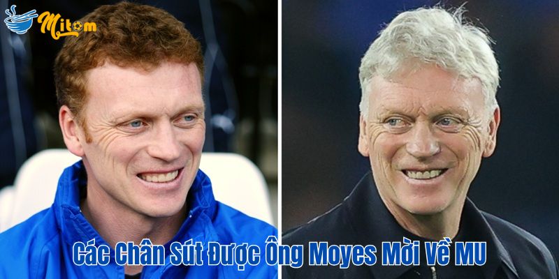 Các chân sút được ông Moyes mời về MU