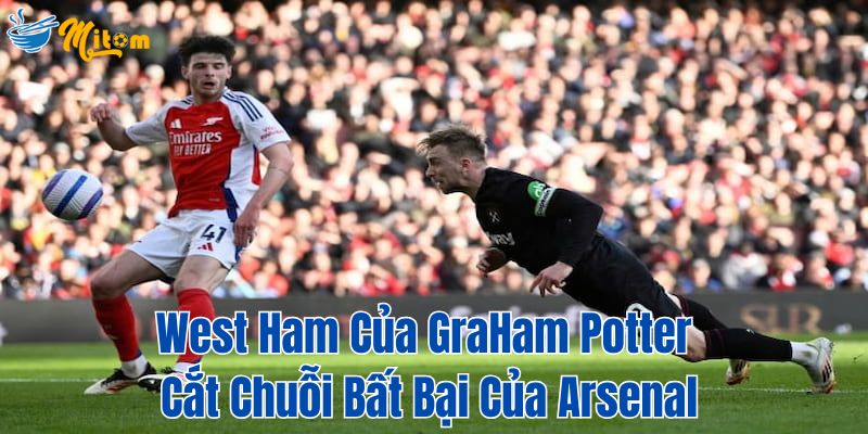 West Ham của GraHam Potter cắt chuỗi bất bại của Arsenal