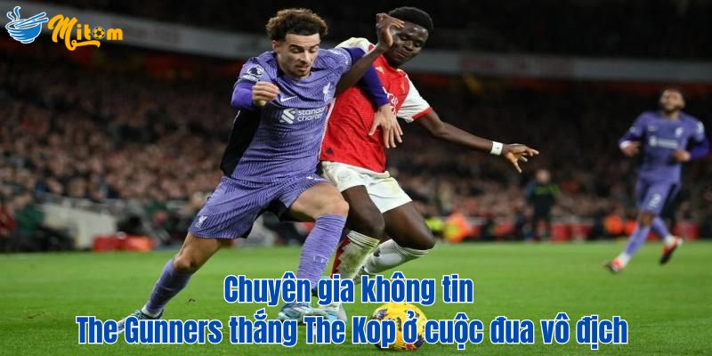 Chuyên gia không tin The Gunners thắng The Kop ở cuộc đua vô địch