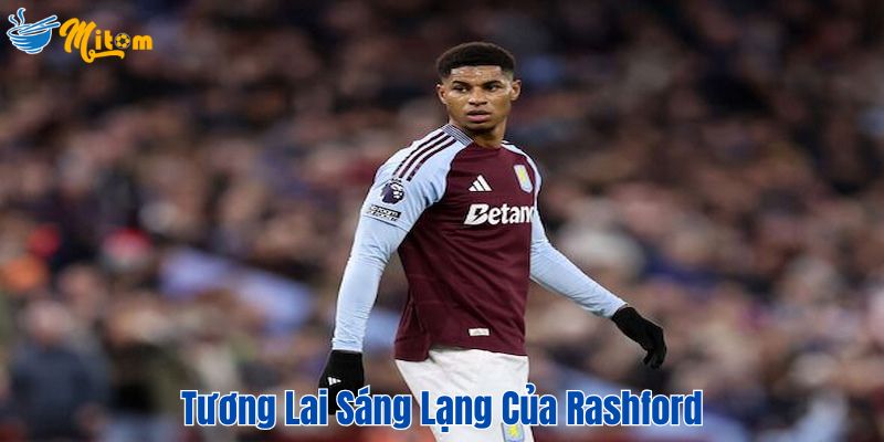 Tương lai sáng lạng của Rashford