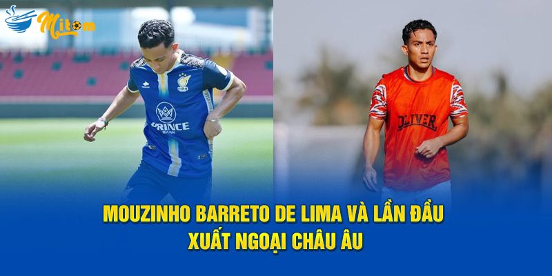 Mouzinho Barreto de Lima Và Lần Đầu Xuất Ngoại Châu Âu