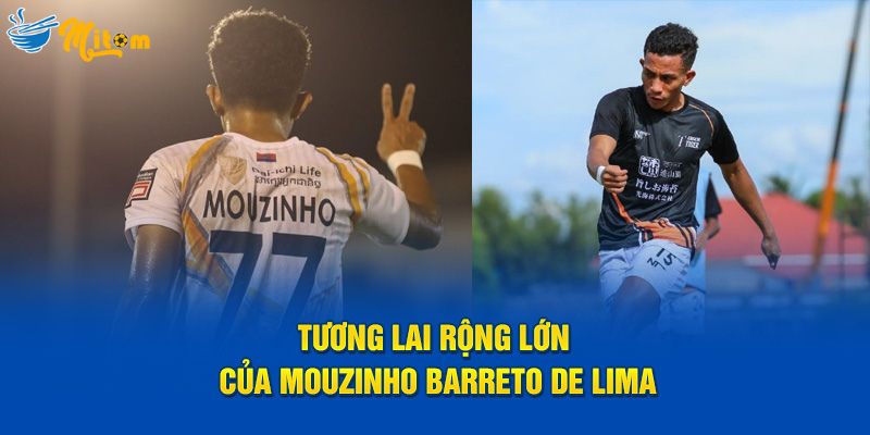 Tương lai rộng lớn của Mouzinho Barreto de Lima