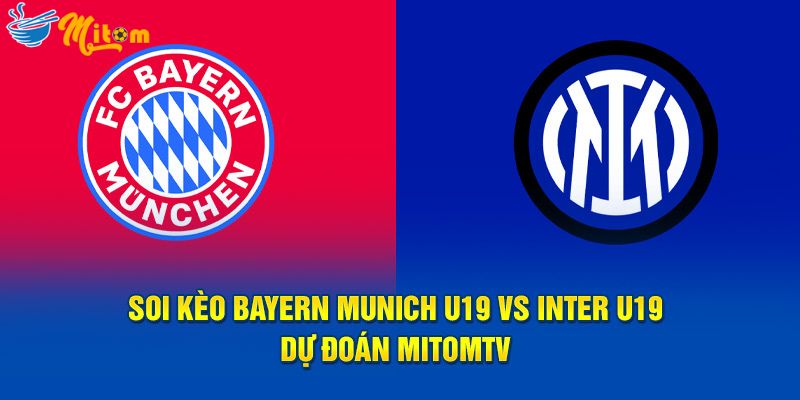 soi-keo-bayern-munich-u19-vs-inter-u19-du-doan-mitomtv